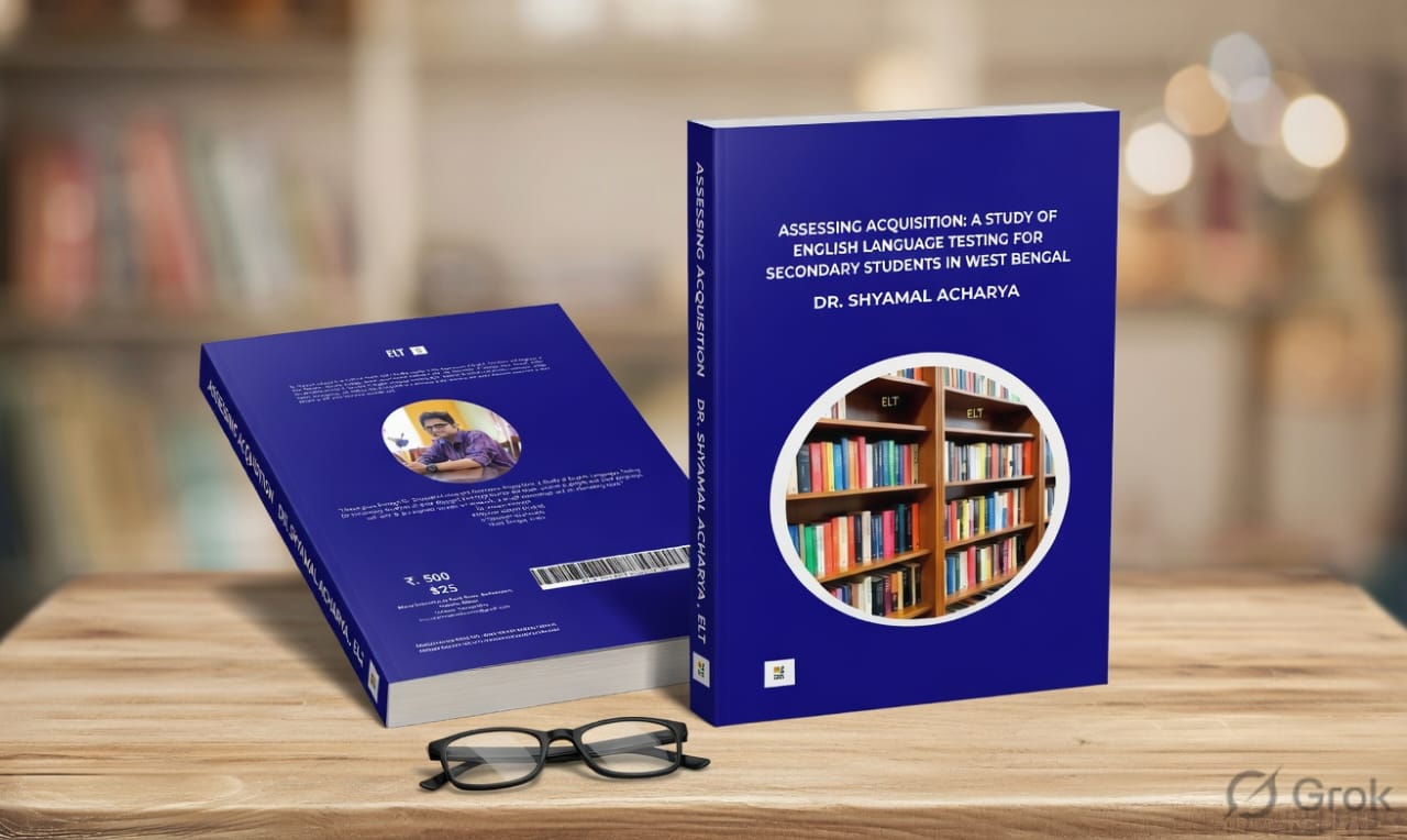 Cover of Assessing Acquisition: A Study of English Language Testing for Secondary Students in West Bengal by Dr. SHYAMAL ACHARYA  M.A ENGLISH, MPHIL (ELT), PHD (ELT)